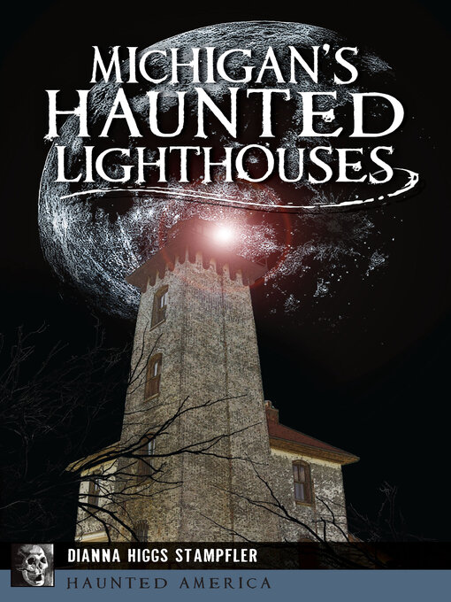Title details for Michigan's Haunted Lighthouses by Dianna Stampfler - Available